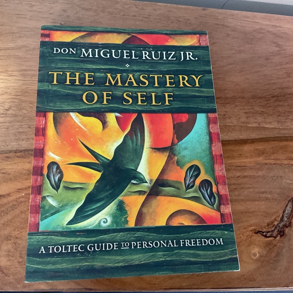 Mastery of Self : A Toltec Guide to Personal Freedom by Don Miguel Ruiz Jr....